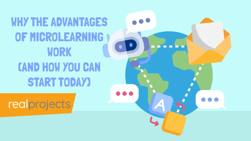 Why the Advantages of Microlearning Work (and How You Can Start Today)